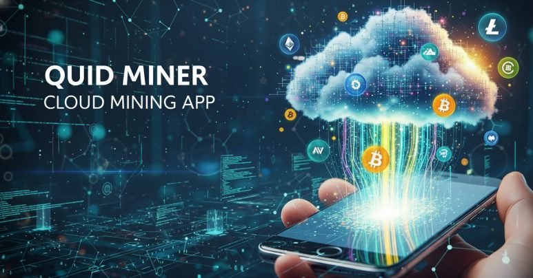 Quid Miner Cloud Mining App: A New Era of Free Cryptocurrency Mining with One Click on Your Smartphone