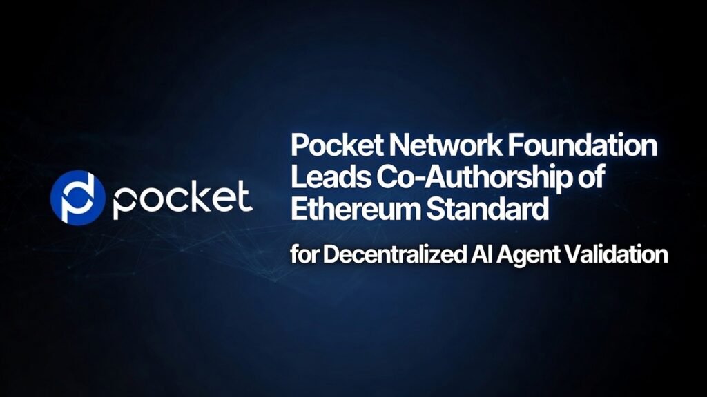 Pocket Network Foundation Leads Co-Authorship of Ethereum Standard for Decentralized AI Agent Validation